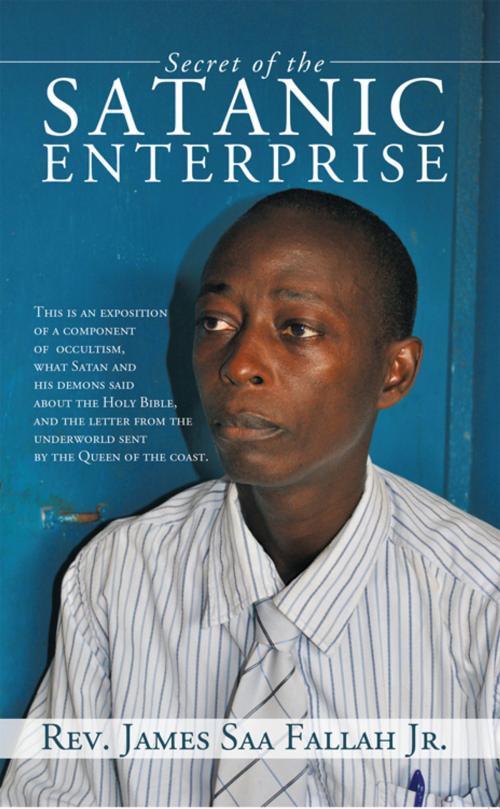 Cover of the book Secret of the Satanic Enterprise by Rev. James Saa Fallah Jr., AuthorHouse UK