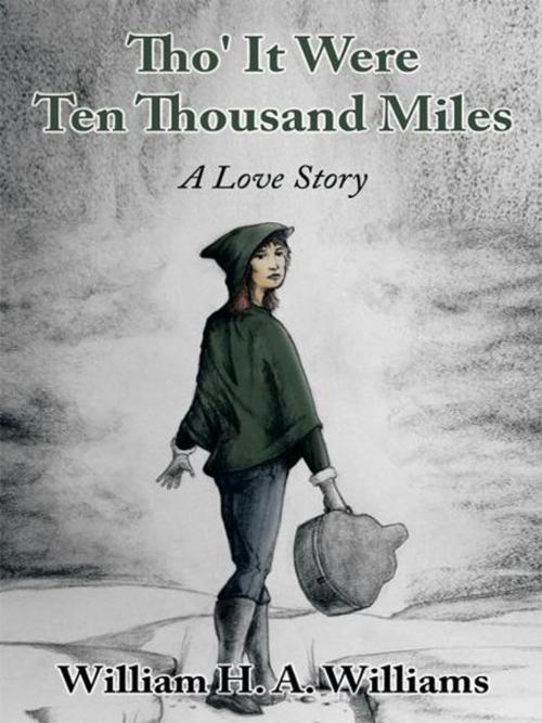 Cover of the book Tho' It Were Ten Thousand Miles by William H. A. Williams, AuthorHouse