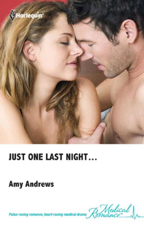 Cover of the book Just One Last Night... by Amy Andrews, Harlequin