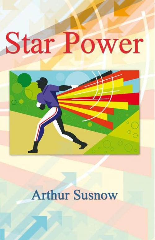 Cover of the book Star Power by Arthur Susnow, iUniverse