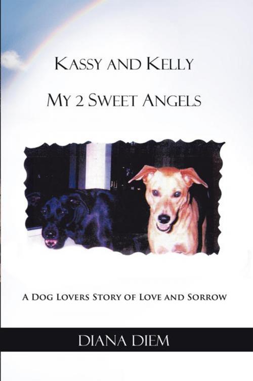 Cover of the book Kassy and Kelly My 2 Sweet Angels by Diana Diem, iUniverse