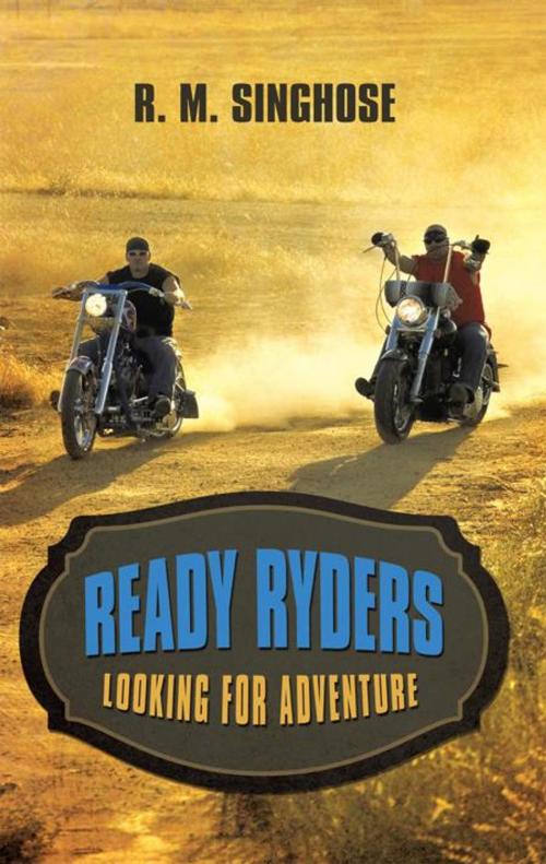 Cover of the book Ready Ryders by R. M. Singhose, iUniverse