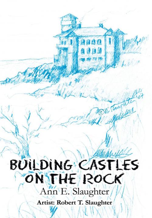 Cover of the book Building Castles on the Rock by Ann E. Slaughter, iUniverse