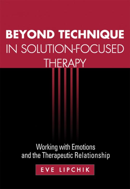 Cover of the book Beyond Technique in Solution-Focused Therapy by Eve Lipchik, MSW, Guilford Publications