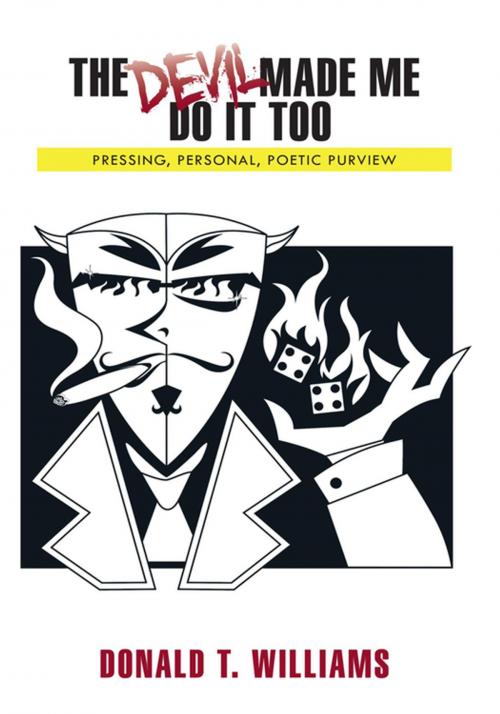 Cover of the book The Devil Made Me Do It Too by Donald T. Williams, AuthorHouse