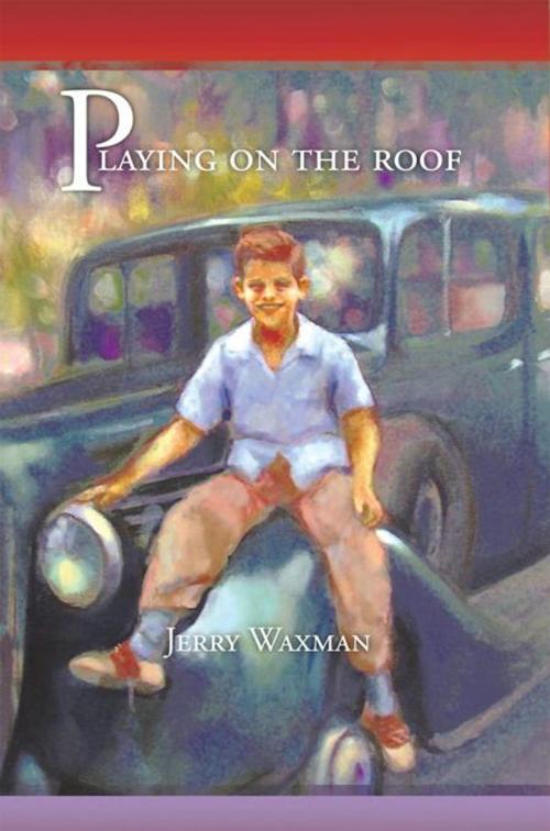 Cover of the book Playing on the Roof by Jerry Waxman, AuthorHouse