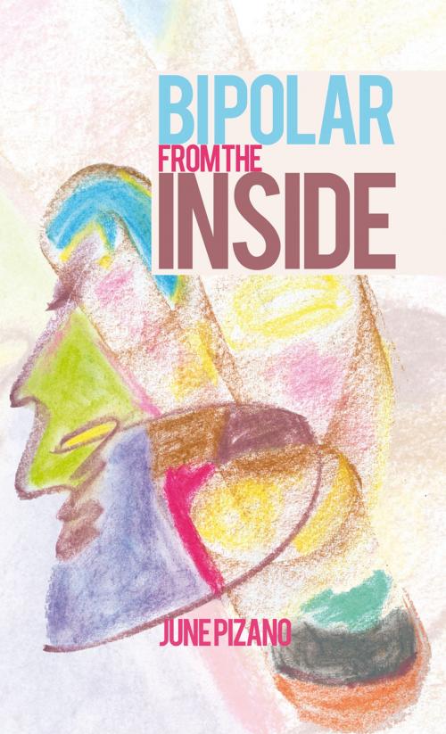 Cover of the book Bipolar from the Inside by JUNE PIZANO, AuthorHouse