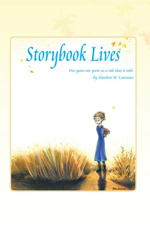 Cover of the book Storybook Lives by Sharleen M. Lawrence, AuthorHouse