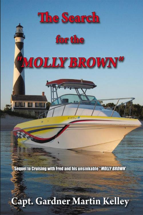 Cover of the book The Search for the "Molly Brown" by Capt. Gardner Martin Kelley, AuthorHouse