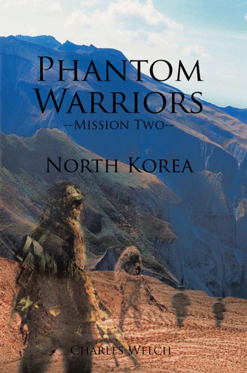 Cover of the book Phantom Warriors--Mission Two--North Korea by Charles Welch, AuthorHouse