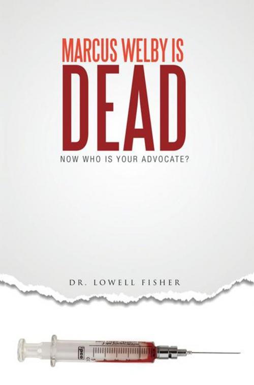 Cover of the book Marcus Welby Is Dead by Dr. Lowell Fisher, AuthorHouse