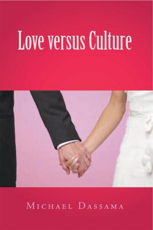 Cover of the book Love Versus Culture by Michael Dassama, Xlibris UK