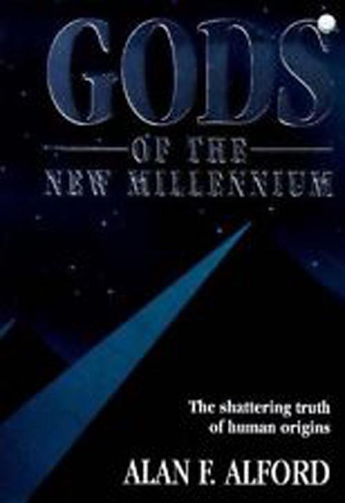 Cover of the book Gods of the New Millennium by Alan Alford, Alan Alford