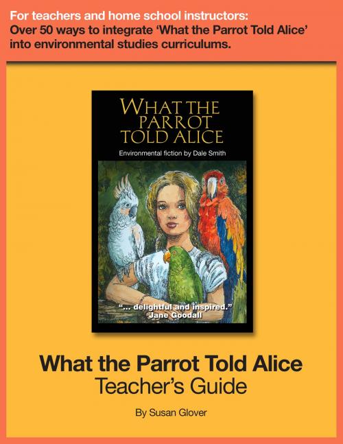 Cover of the book What the Parrot Told Alice: Teacher's Guide by Dale Smith, Dale Smith