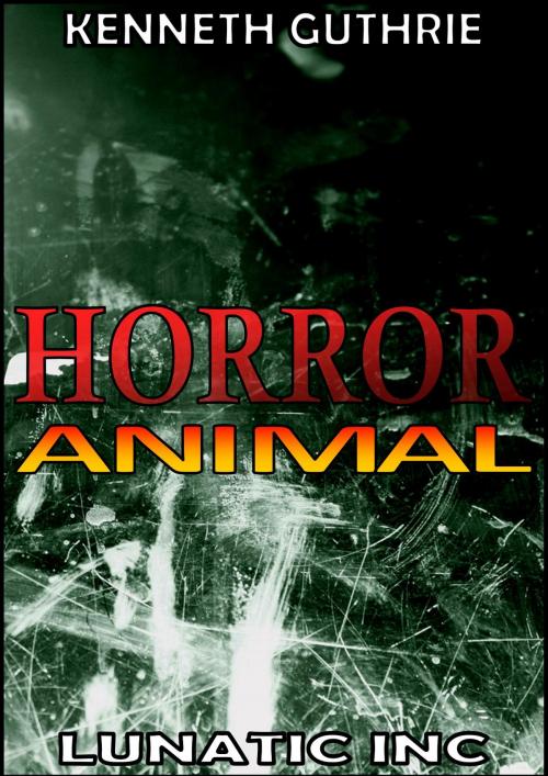 Cover of the book Horror 3: Animals by Kenneth Guthrie, Lunatic Ink Publishing