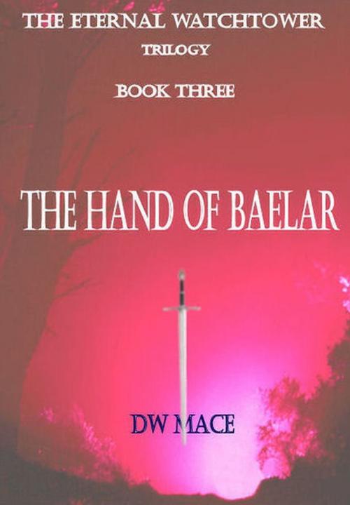 Cover of the book The Hand of Baelar. by DW Mace, DW Mace