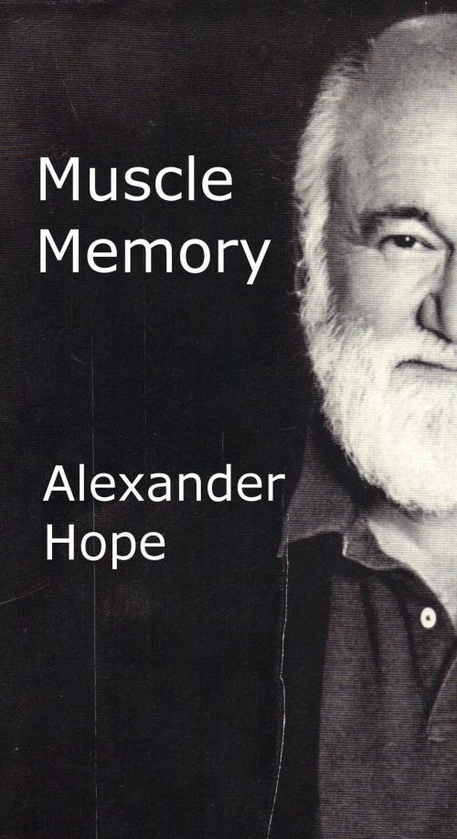 Cover of the book Muscle Memory by Alexander Hope, Alexander Hope