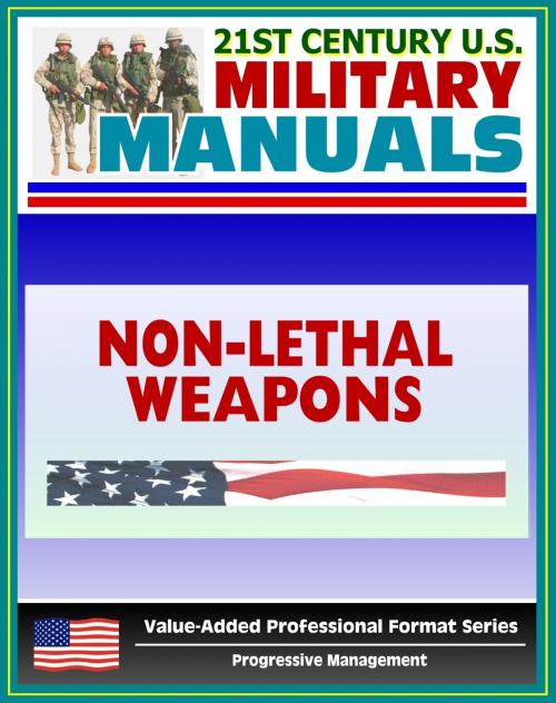 Cover of the book 21st Century U.S. Military Manuals: Tactical Employment of Nonlethal Weapons - NLW - FM 90-40 (Value-Added Professional Format Series) by Progressive Management, Progressive Management