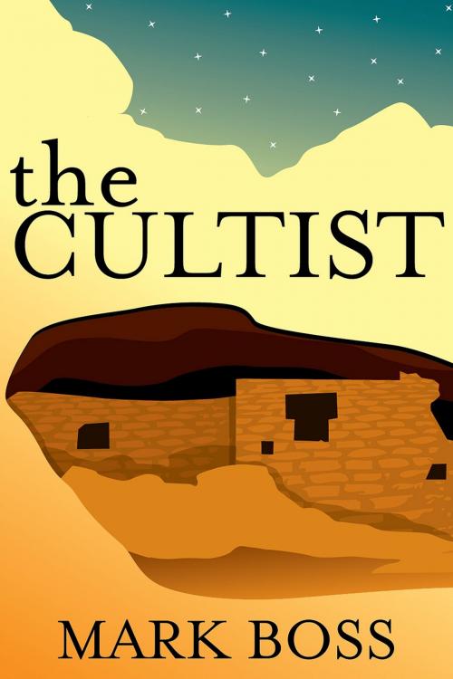 Cover of the book The Cultist: A Novel by Mark Boss, Mark Boss