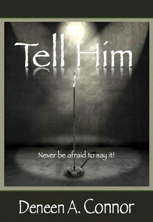 Cover of the book Tell Him by Deneen A. Connor, Deneen A. Connor