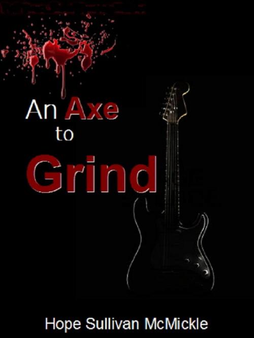 Cover of the book An Axe to Grind by Hope Sullivan McMickle, Hope Sullivan McMickle