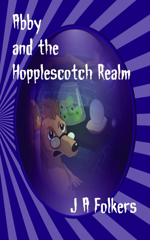 Cover of the book Abby and the Hopplescotch Realm by J. A. Folkers, J. A. Folkers