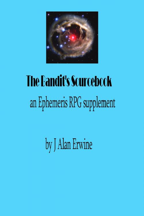 Cover of the book The Bandit's Sourcebook: An Ephemeris RPG Supplement by J Alan Erwine, Nomadic Delirium Press