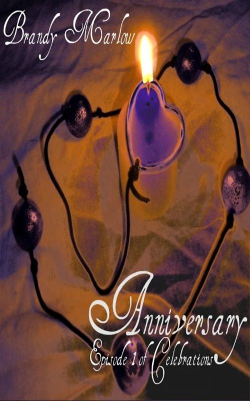 Cover of the book Anniversary: Episode 1 of Celebrations by Brandy Marlow, Brandy Marlow
