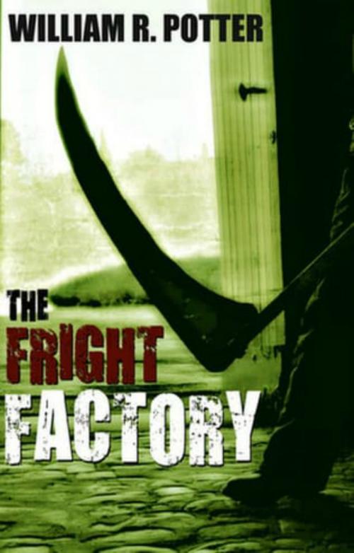 Cover of the book The Fright Factory by William R. Potter, William R. Potter