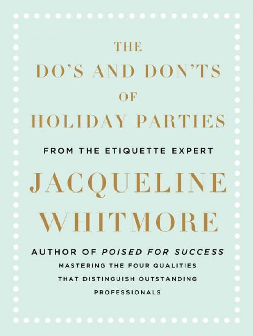 Cover of the book The Do's and Don'ts of Holiday Parties by Jacqueline Whitmore, St. Martin's Press