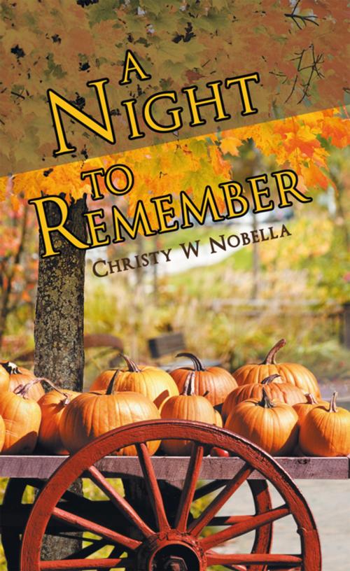 Cover of the book A Night to Remember by Christy W Nobella, AuthorHouse