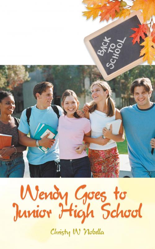 Cover of the book Wendy Goes to Junior High School by Christy W Nobella, AuthorHouse