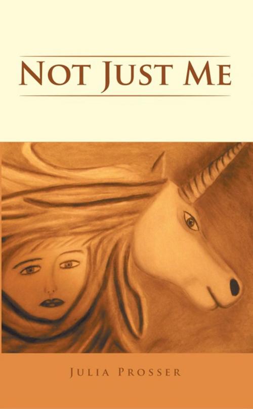 Cover of the book Not Just Me by Julia Prosser, AuthorHouse