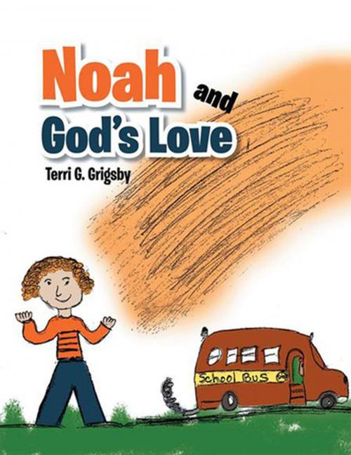 Cover of the book Noah and God's Love by Terri G. Grisby, Xlibris US