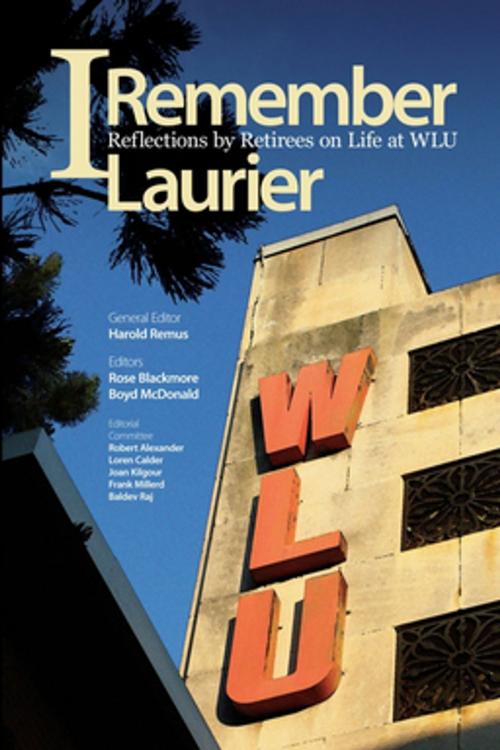 Cover of the book I Remember Laurier by Harold Remus, Wilfrid Laurier University Press