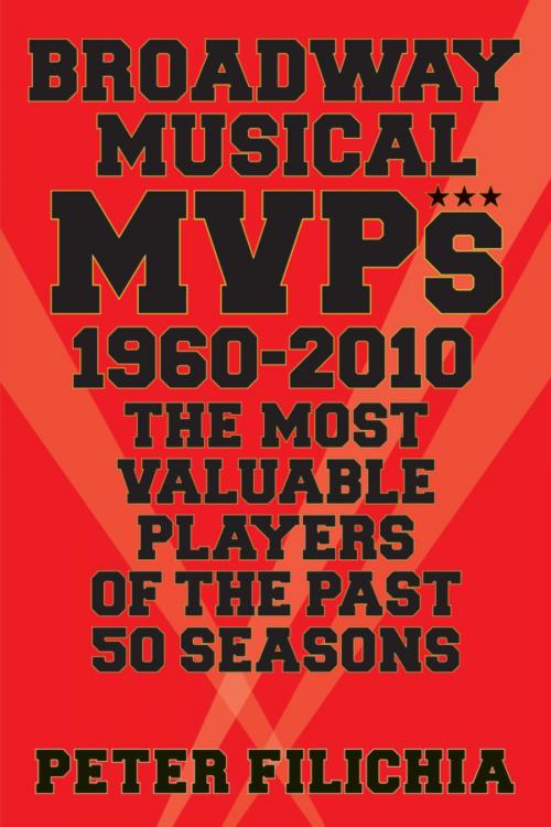 Cover of the book Broadway Musical MVPs: 1960-2010 by Peter Filichia, Applause