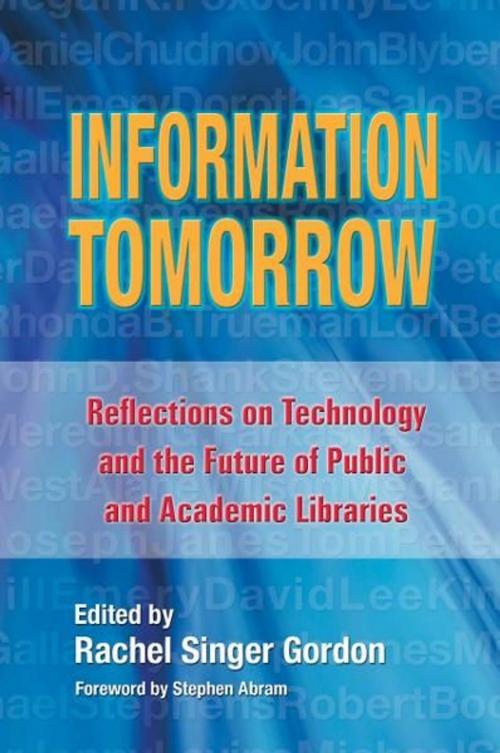 Cover of the book Information Tomorrow: Reflections on Technology and the Future of Public and Academic Libraries by Rachel Singer Gordon, Information Today, Inc.