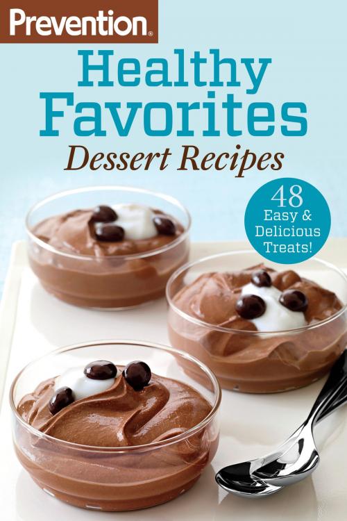 Cover of the book Prevention Healthy Favorites: Dessert Recipes by The Editors of Prevention, Potter/Ten Speed/Harmony/Rodale