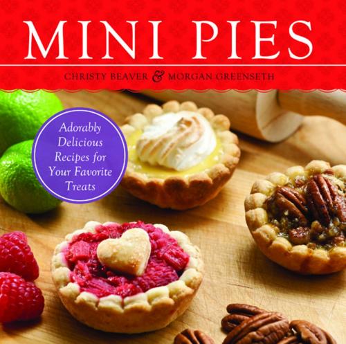 Cover of the book Mini Pies by Christy Beaver, Morgan Greenseth, Ulysses Press