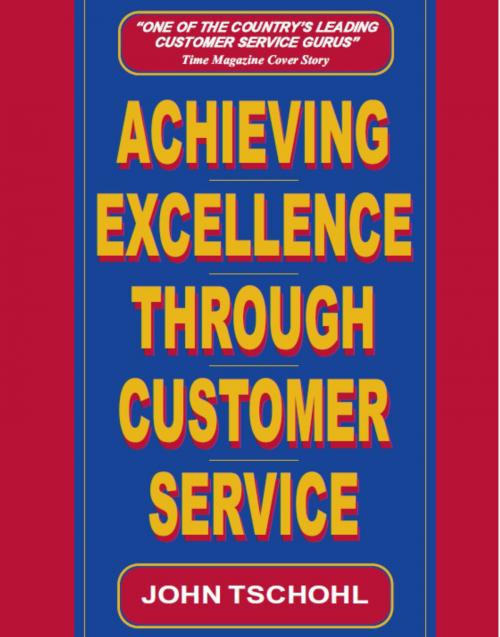 Cover of the book Achieving Excellence through Customer Service by John Tschohl, AudioInk