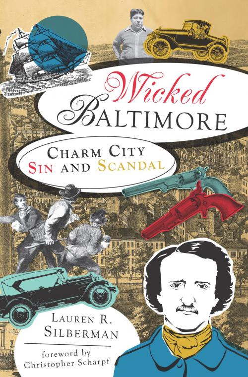 Cover of the book Wicked Baltimore by Lauren R. Silberman, Arcadia Publishing Inc.
