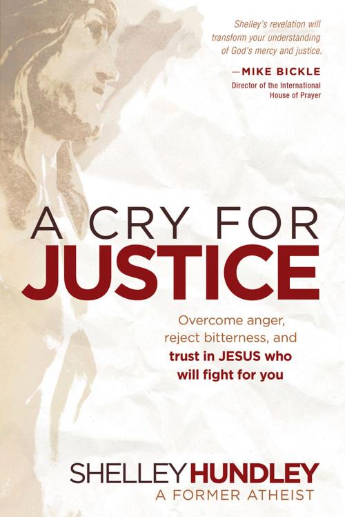 Cover of the book A Cry for Justice by Shelley Hundley, Charisma House