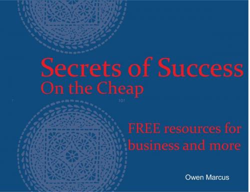 Cover of the book Secrets of Success – On the Cheap by Owen Marcus, BookBaby