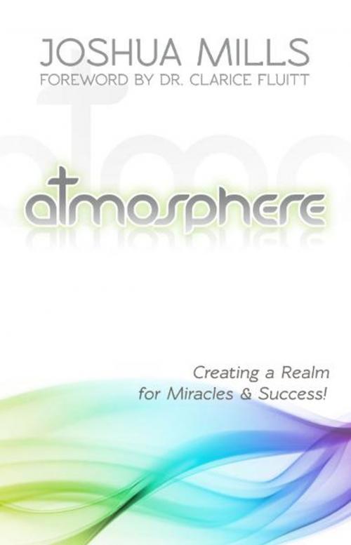 Cover of the book Atmosphere by Joshua Mills, New Wine International, Inc.