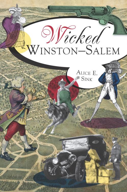 Cover of the book Wicked Winston-Salem by Alice E. Sink, Arcadia Publishing Inc.