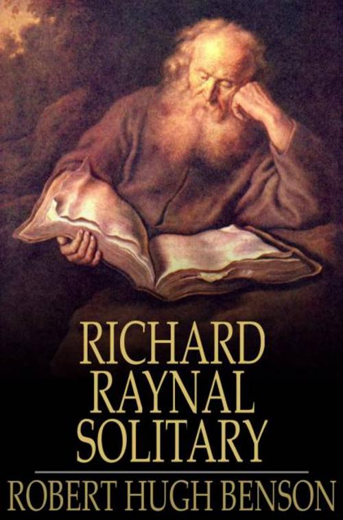 Cover of the book The History of Richard Raynal, Solitary by Robert Hugh Benson, The Floating Press