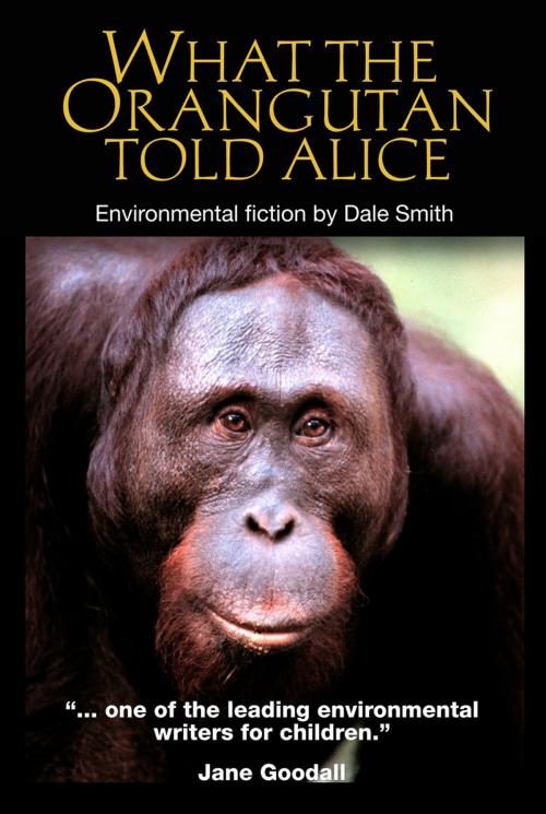 Cover of the book What the Orangutan Told Alice by Dale Smith, Dale Smith