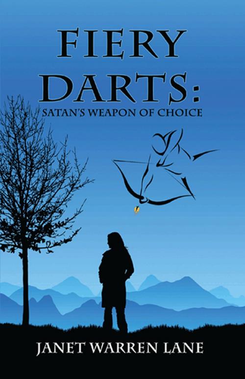 Cover of the book Fiery Darts: Satan's Weapon of Choice by Janet Warren Lane, First Edition Design Publishing