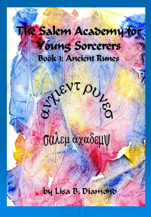 Cover of the book The Salem Academy for Young Sorcerers, Book 3: Ancient Runes by Lisa B. Diamond, Lisa Diamond
