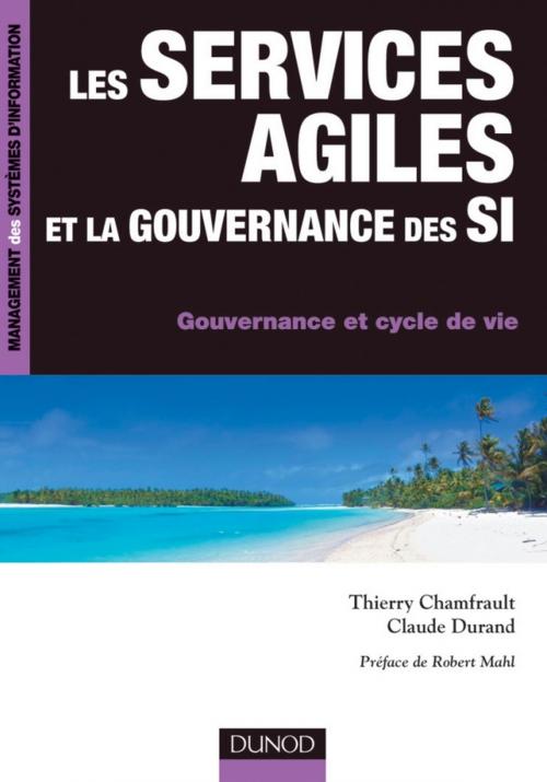 Cover of the book Les services agiles et la gouvernance des SI by Thierry Chamfrault, Claude Durand, Dunod